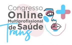 Congresso Online Multiprofissional de Saúde Trans 2022