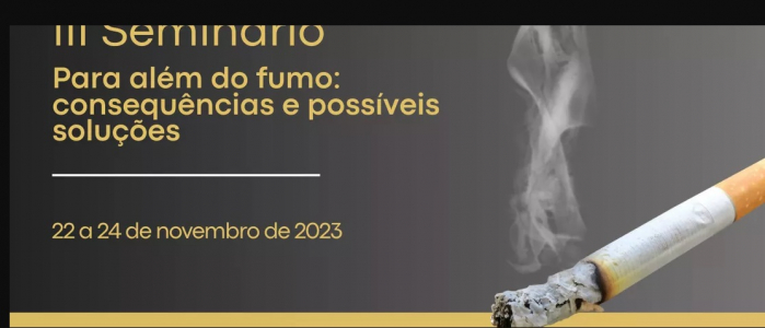 III Seminário Para além do fumo: consequências e possíveis soluções